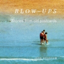 Blow-Ups : Stories from old postcards - Book