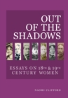 Out of the Shadows : Essays on 18th and 19th Century Women - Book
