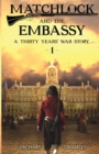 Matchlock and the Embassy : Book One in a Thirty Years' War Historical Fiction Series - Book