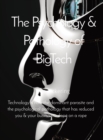 The Psychology & Pathology of BigTech : Technology is now the dominant parasite and the psychological pathology that has reduced you & your business to "dope on a rope" - Book