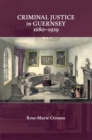 Criminal Justice in Guernsey, 1680-1929 - eBook
