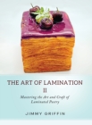The Art of Lamination II : Mastering the Art and Craft of Laminated Pastry - Book
