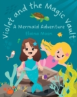 Violet and the Magic Vault : A Mermaid Adventure - Book