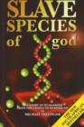 Slave Species of God : The Story of Humankind from the Cradle of Humankind - Book