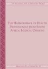 The Haemorrhage of Health Professionals from South Africa : Medical Opinions - Book