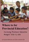 Where to for Provincial Education? : Reviewing Provincial Education Budgets 2006 to 2012 - Book