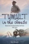 Tumult in the Clouds : Stories from the South African Air Force, 1920-2010 - Book