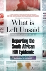 What is left unsaid : Reporting the South African HIV epidemic - Book