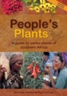 People's Plants : A Guide to Useful Plants of Southern Africa - Book