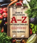 Jane's delicious A-Z of vegetables : A guide to growing organic vegetables in South Africa - Book