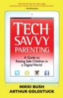 Tech-savvy Parenting : A guide to raising safe children in a digital world - Book