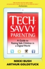Tech-savvy Parenting : A guide to raising safe children in a digital world - eBook