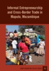 Informal Entrepreneurship and Cross-Border Trade in Maputo, Mozambique - eBook