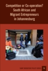 Competition or Co-operation? South African and Migrant Entrepreneurs in Johannesburg - eBook