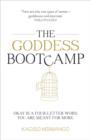 The goddess bootcamp : From goormat to goddess - reclaim your life of pleasure, passion and purpose - Book