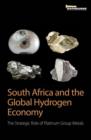 South Africa and the Global Hydrogen Economy : The Strategic Role of Platinum Group Metals - Book