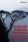 The Rise and Decline and Rise of China : Searching for an Organising Philosophy - Book