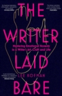 The Writer Laid Bare : Emotional honesty in a writer's art, craft and life - eBook