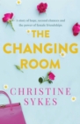 The Changing Room : A story of hope, second chances and the power of female friendship - eBook