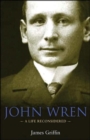 John Wren : A Life Reconsidered - Book