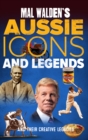Mal Walden's Aussie Icons and Legends : and their creative legacies - Book