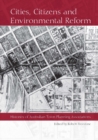 Cities, Citizens and Environmental Reform : Histories of Australian Town Planning Associations - Book