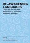 Re-awakening Languages : Theory and Practice in the Revitalisation of Australia's Indigenous Languages - Book