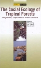 The Social Ecology of Tropical Forests : Migration, Populations and Frontiers - Book