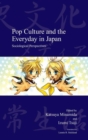 Pop Culture and the Everyday in Japan : Sociological Perspectives - Book