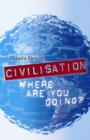 Civilization : Where are You Going? - Book