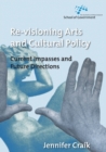 Re-Visioning Arts and Cultural Policy : Current Impasses and Future Directions - Book