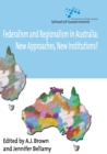 Federalism and Regionalism in Australia : New Approaches, New Institutions? - Book