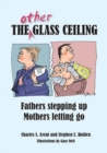 The Other Glass Ceiling : Fathers Stepping Up, Mothers Letting Go - Book