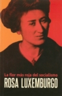 Rosa Luxemburgo : La Flor mas roja del socialismo - Book