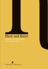 Here Not There - Book