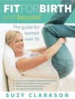 Fit for Birth and Beyond : A Guide for Women Over 35 - Book