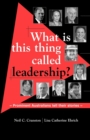 What is this Thing Called Leadership? : Prominent Australians Tell Their Stories - eBook
