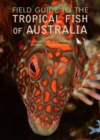 Field Guide to the Tropical Fish of Australia - Book