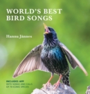 WORLD'S BEST BIRD SONGS : Include's APP with songs and  calls of 70 iconic species - Book