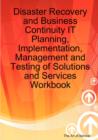 Disaster Recovery and Business Continuity It Planning, Implementation, Management and Testing of Solutions and Services Workbook - Book