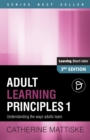 Adult Learning Principles 1 : Understanding the ways adults learn - Book