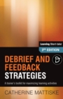 Debrief and Feedback Strategies : A trainer's toolkit for maximizing learning activities - Book