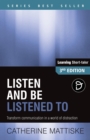 Listen and Be Listened To : Transform communication in a world of distraction - Book