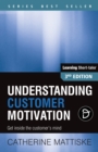 Understanding Customer Motivation : Get inside the customer's mind - Book