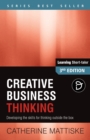 Creative Business Thinking : Developing the skills for thinking outside the box - Book