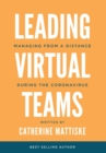 Leading Virtual Teams : Managing from a Distance During the Coronavirus - eBook