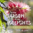 In the Garden of My Delights : Inspiration and Quotes for the Heart and Soul - Book