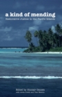 A Kind of Mending : Restorative Justice in the Pacific Islands - Book
