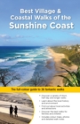Best Village & Coastal Walks of the Sunshine Coast : The Full-Colour Guide to Over 36 Fantastic Walks - Book