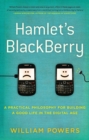 Hamlet's BlackBerry : a practical philosophy for building a good life in the digital age - eBook